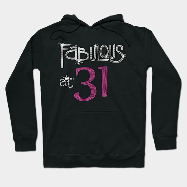 Ladies Fabulous 31 Years Old 31st Birthday Hoodie by CelineTootd